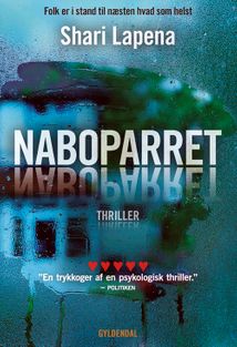 Shari Lapena, Naboparret. En thriller anbefalet af en boghandlerkollega. Er helt på efter bagsidetekst og første halve side!