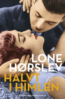 Lone Hørslev, Halvt i Himlen. En roman der foregår i 1920'ernes københavn. Er spændt på kulisserne og stemningen.