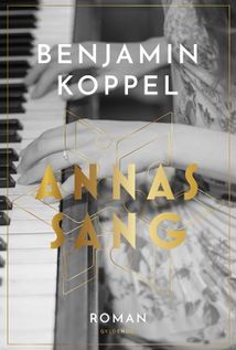 'Annas sang' af Benjamin Koppel har fået meget flotte anmeldelser. En dansk, historisk roman der tager afsæt i forfatterens egen familiehistorie.